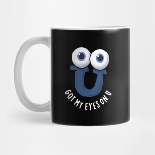 Got My Eyes On U Cute Alphabet Pun Mug